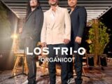 LOS TRIO REGRESAN A LA ESCENA MUSICAL CON “ORGÁNICO”,