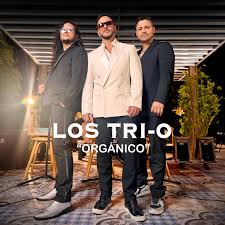 LOS TRIO REGRESAN A LA ESCENA MUSICAL CON “ORGÁNICO”,